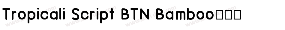 Tropicali Script BTN Bamboo字体转换